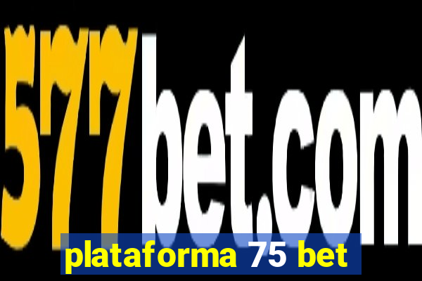 plataforma 75 bet